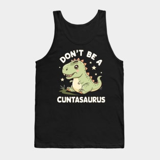 don't be a cuntasaurus Tank Top